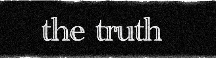 The truth is…