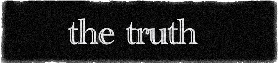 The truth is…