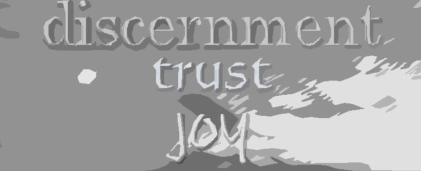 Discernment, Trust and Joy